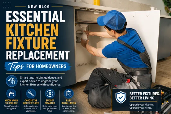 Essential Kitchen Fixture Replacement Tips for Homeowners